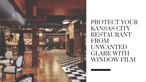Protect Your Kansas City Restaurant from Unwanted Glare with Window Film