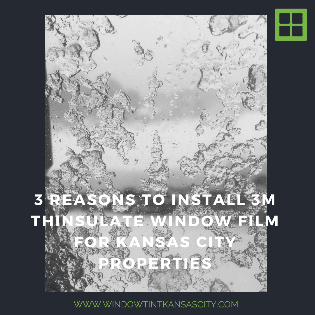 3 Reasons to Install 3M Thinsulate Window Film for Kansas City